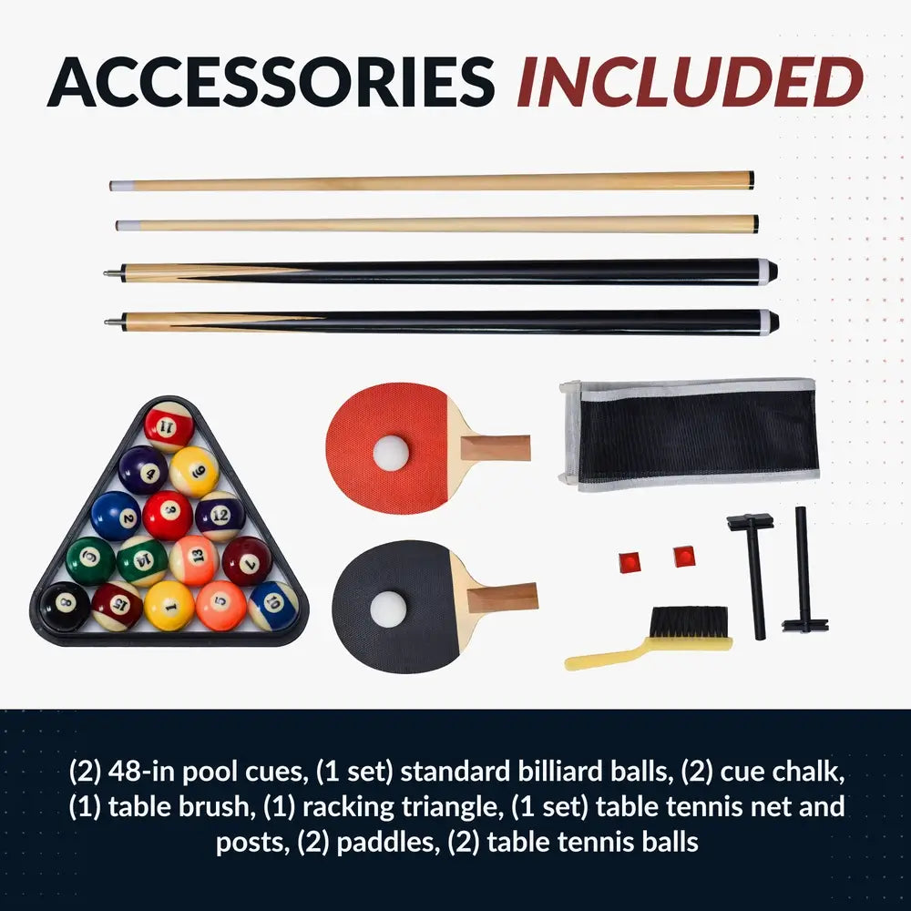 Included accessories with Hathaway Spartan 6-ft Pool Table with Table Tennis Top: two 48-inch pool cues, full billiard ball set, cue chalk, table brush, racking triangle, table tennis net and posts, two paddles, and two table tennis balls.