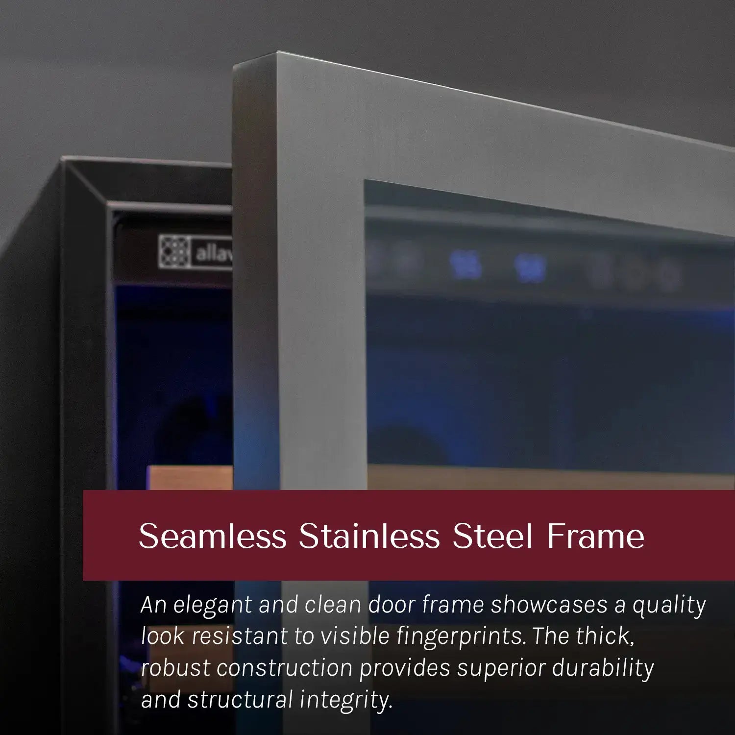 Close-up feature infographic highlighting the fingerprint-resistant seamless stainless steel door frame of an Allavino wine cooler, emphasizing its thick, durable construction and structural integrity.